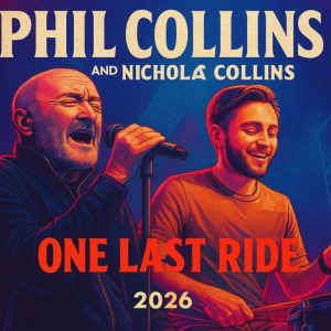 Phil Collins & Nicholas Collins Announce “ONE LAST RIDE” Global Tour 2026! Phil Collins & Nicholas Collins Announce “ONE LAST RIDE” Global Tour 2026!